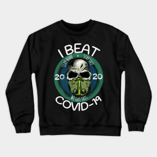 I Beat Covid 19 Crewneck Sweatshirt